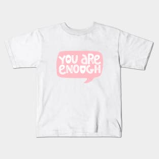 You are enough positive phrase. Speech bubble. Self care illustration. Kids T-Shirt